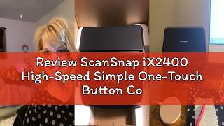 Review ScanSnap iX2400 High-Speed Simple One-Touch Button Colour Document & Receipt Scanner with 100