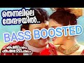 Thennalile thenmazhayil  bass boosted  kanninum kannadikkum  malayalam travelling song 