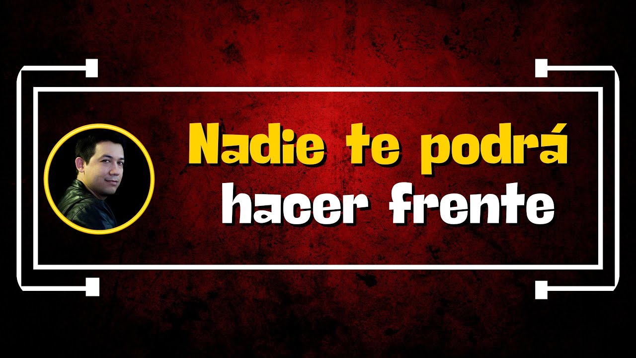Nadie te podrá hacer frente - YouTube