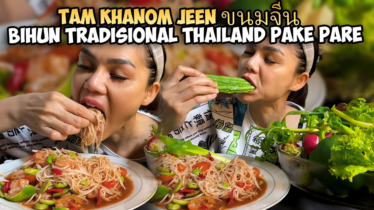 MAKAN BIHUN THAILAND TAM KHANOM JEEN PAKE PARE MENTAH & SAYURAN LAIN MANTAP BANGET BOSS❗