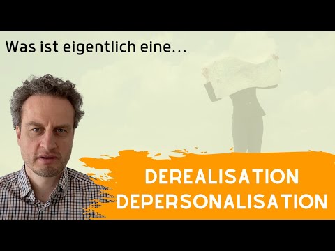 Was ist eigentlich eine Derealisation/ Depersonalisation - Wenn die Welt unwirklich erscheint