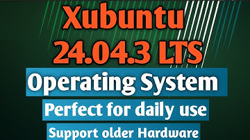 Xubuntu 24.04.3 LTS: Perfect for daily use | Installation | Operating System with XFCE | Xubuntu