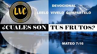 DEVOCIONALES LVC PARA MEDITAR EN LA PALABRA DE DIOS ¿CUAL ES TU FRUTO?