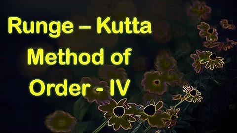 Runge - Kutta method of Order IV