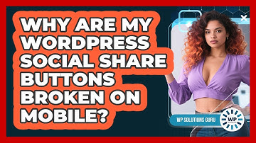 Why Are My WordPress Social Share Buttons Broken On Mobile? - WP Solutions Guru