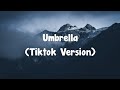 Umbrella - Ember Island (Tiktok Version) Lyrics