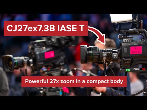 Introducing the CJ27ex7.3B IASE T Broadcast Lens