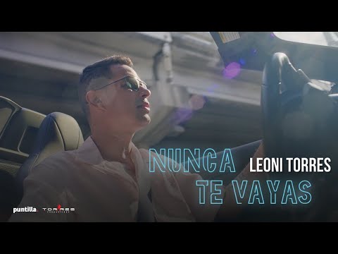 Leoni Torres - Nunca Te Vayas (Video Oficial)