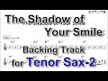 The Shadow of Your Smile (Take-2) - Backing Track with Sheet Music for Tenor Sax