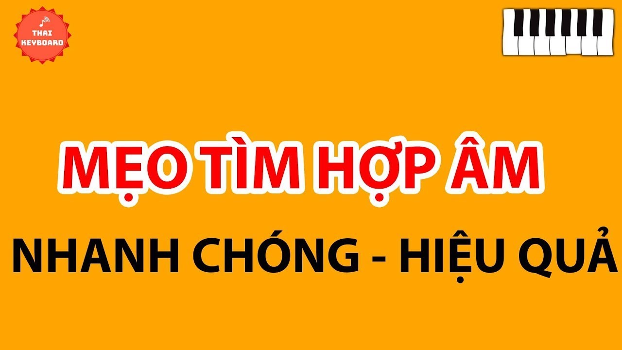 Mẹo Tìm Hợp Âm - Nhanh Chóng & Hiệu Quả