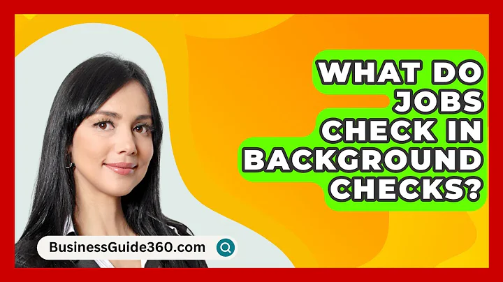 What Do Jobs Check In Background Checks? - BusinessGuide360.com
