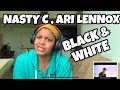 NASTY C “ BLACK N WHITE “  FT ARI LENNOX “ REACTION