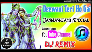 Deewani Teri Ho Gayi Re ( 2020 Janmastmi Special Song ) Dj Slow Dholki Mix By Dj Akhil Kushwah Agra