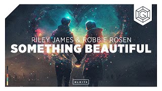 Riley James & Robbie Rosen - Something Beautiful (Official Lyric Video)