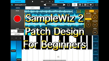 SampleWiz 2  - Patch Design For Beginners - Tutorial for the iPad