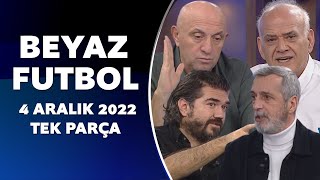 Beyaz Futbol 4 Aralık 2022 Tek Parça