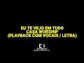 Eu Te Vejo Em Tudo - Casa Worship (Playback Com Letra / Backing Vocal)