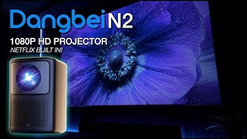 Dangbei N2 Full HD 1080P Netflix Projector for a Great Price!