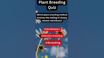 Guess the Perfect Plant Breeding Technique: Test Your Knowledge!