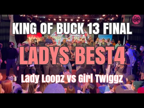 Lady Loopz vs Girl Twiggz | KING OF BUCK 13 FINAL | LADYS BEST4