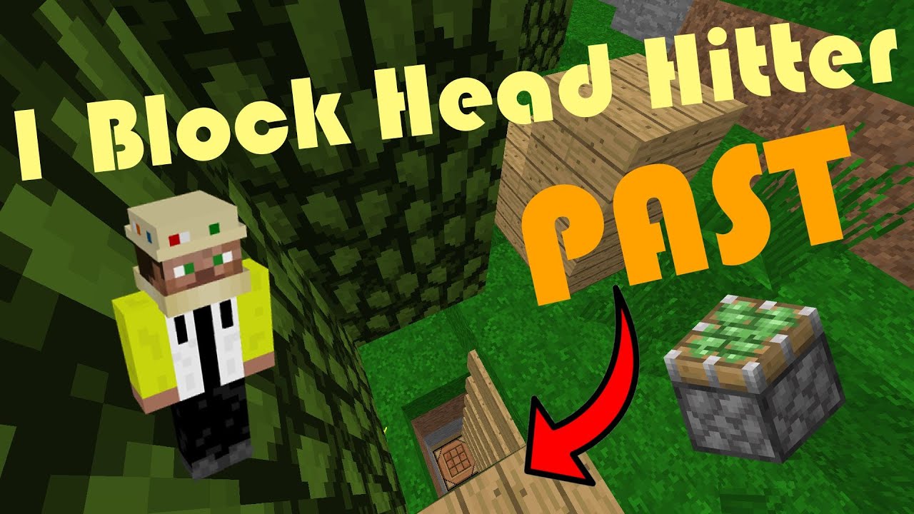 1 Block Head Hitter Past [ Past v.11 ] Past UHC Run Trapping