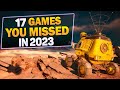 17 Great Games You Missed in 2023 That Deserve Your Attention!