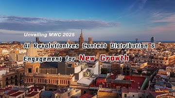 Unveiling MWC 2025 | AI Revolutionizes Content Distribution & Engagement for New Growth