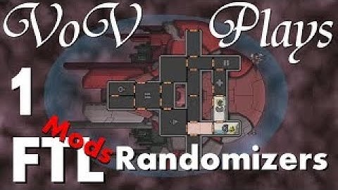 Scrambled Beginning VoV Plays FTL Mods: Randomizers Part 1