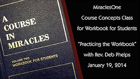 Practicing the Workbook for Students in A Course in Miracles