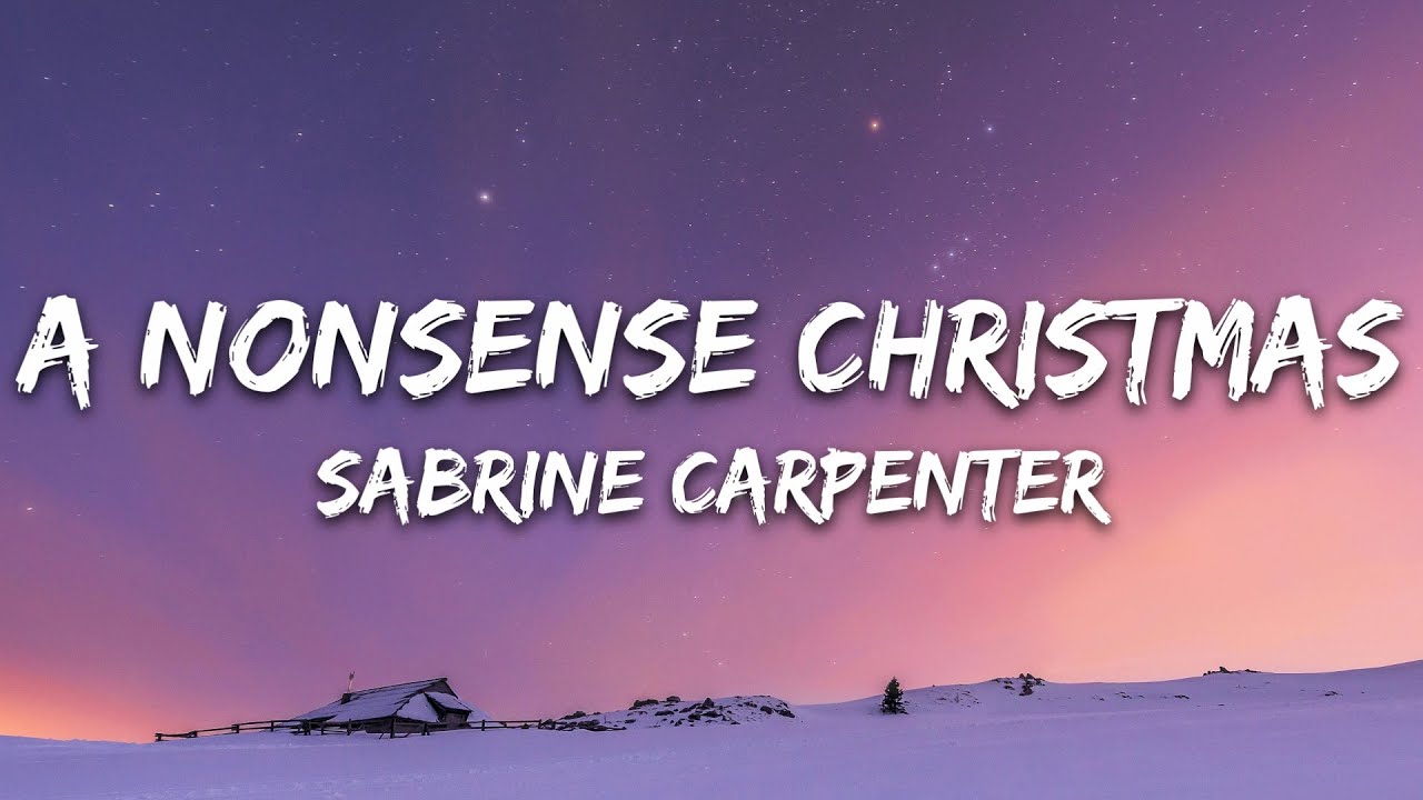 Sabrina Carpenter - A Nonsense Christmas (Lyrics) Sabrina Carpenter - A Nonsense Christmas (Lyrics)