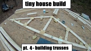 Building A Tiny House - Pt. 4 - Trusses