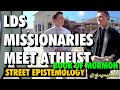 Street Epistemology: LDS Missionaries Meet Atheist (Book of Mormon)