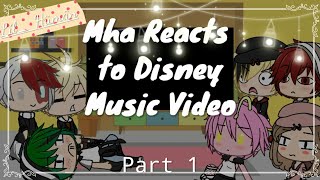 •○Mha Reacts to Disney Music Video○•|(Cancelled)