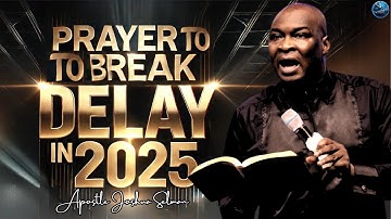 Say These Breakthrough Midnight Prayers Against Setbacks And Delay In 2025 | Apostle Joshua Selman