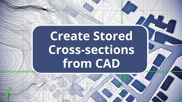 TBC - Create Stored Cross-sections from CAD - Site Construction Edition Commands