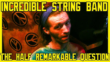 The Half Remarkable Question- Incredible String Band (Reaction)