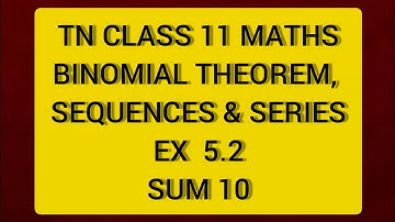 TN CLASS 11 BINOMIAL THEOREM SEQUENCES & SERIES EX 5.2 SUM 10
