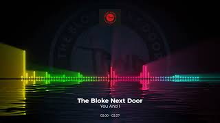 The Bloke Next Door - You And I #Trance #Edm #Club #Dance #House