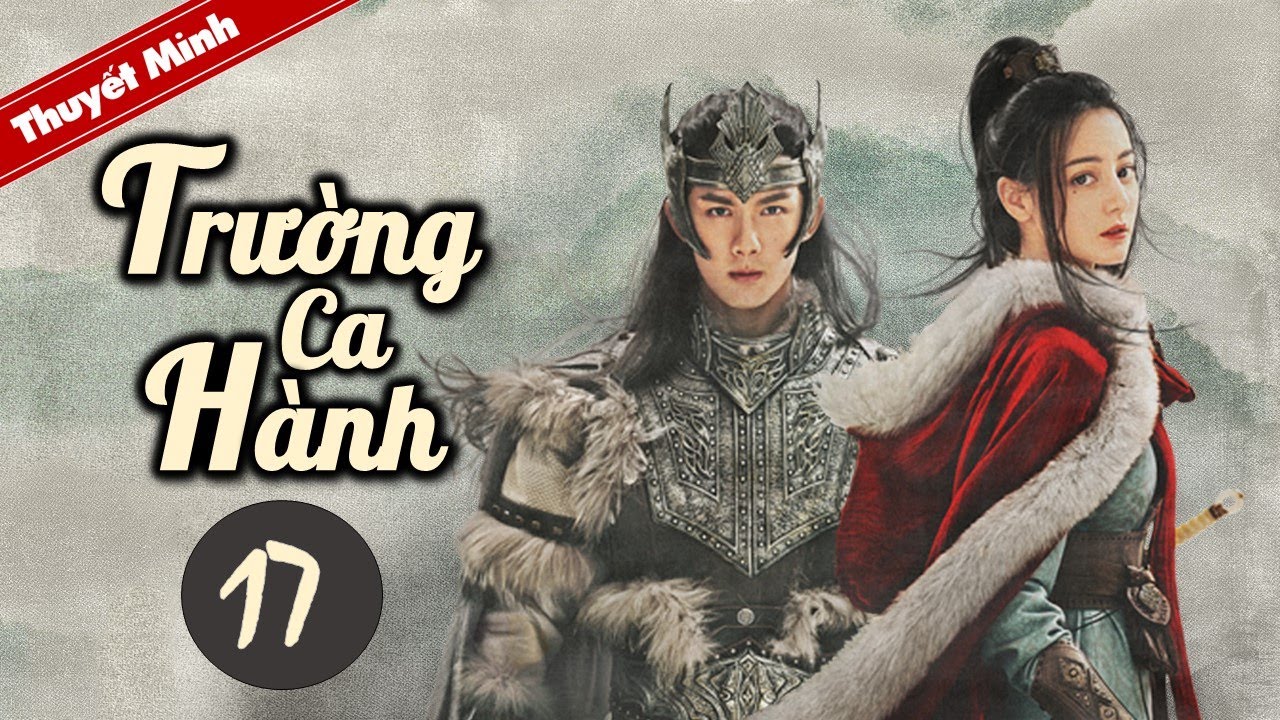 TRƯỜNG CA HÀNH - Tập 17 [Thuyết Minh] Siêu Phẩm Cổ... - youtube