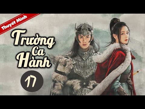 Video TRƯỜNG CA HÀNH - Tập 17 [Thuyết Minh] Siêu Phẩm Cổ... - youtube