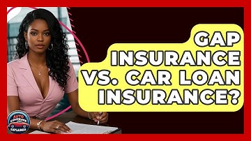 Gap Insurance Vs. Car Loan Insurance? - Auto Coverage Explained