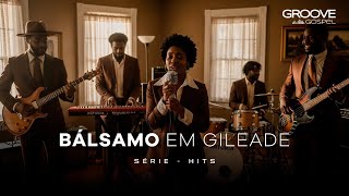 BÁLSAMO EM GILEADE - SÉRIE HITS (DIANTE DO TRONO) screenshot 1