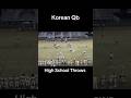 Korean QB High School Tape #americanfootball #nfl #throw #quarterback #qb #viral #shorts #jesus1