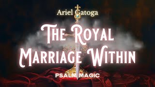 Psalm 45: How To Manifest As Your Soul - The Royal Marriage Within