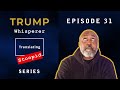 Trump whisperer  translating stoopid  episode 31