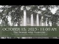 October 15, 2023 - 11:00 am Worship Service
