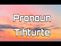 Pronoun tihturte