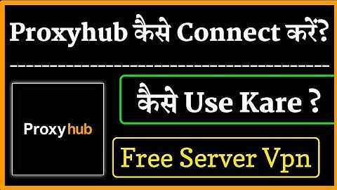ProxyHub App | ProxyHub App Kaise Use Kare | How to Use ProxyHub App