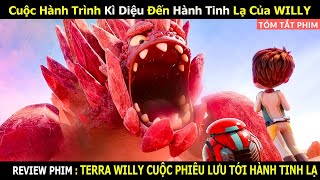 Review Phim Cuộc Hành Trình Kì Diệu Đến Hành Tinh Lạ Của Willy Terra Willy Linh San Review