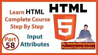 Learn HTML Complete Course| Step By Step | Input Attributes |By: Ponnuri Gopie Krishna |Part–58